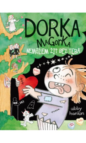Dorka Magorka: Nemôžem žiť bez teba